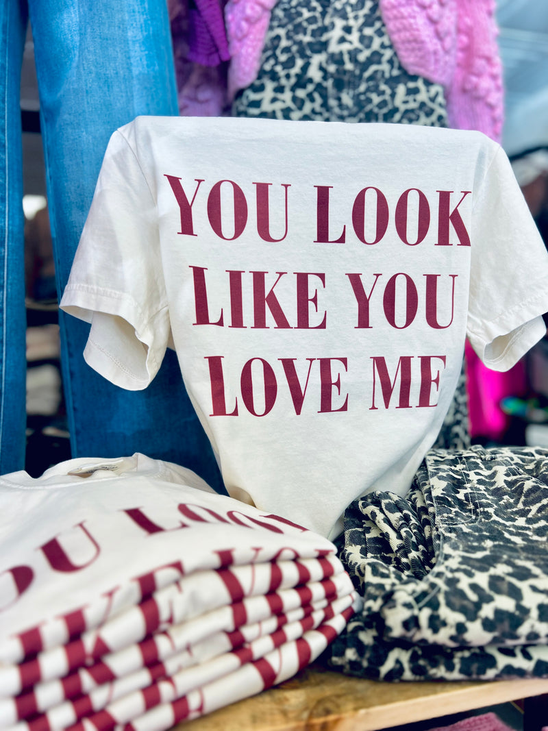 You Look Like You Love Me Tee