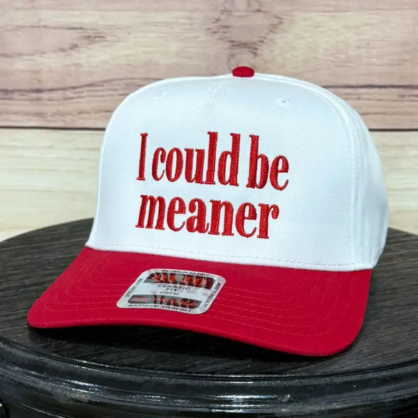 I Could Be Meaner Cap