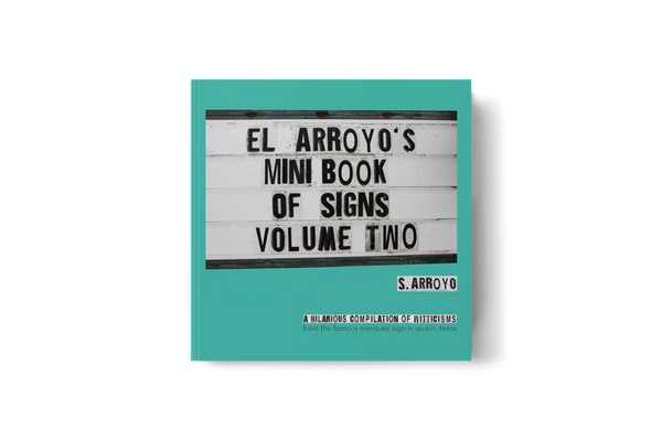 El Arroyo's Mini Book of Signs- Volume 2